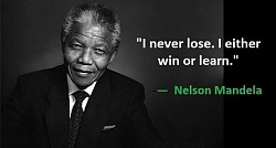 Never lose, either win or learn.